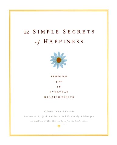 Imagen de archivo de 12 Simple Secrets of Happiness: Finding Joy in Everyday Relationships a la venta por More Than Words