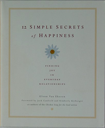 Stock image for 12 Simple Secrets of Happiness: Finding Joy in Everyday Relationships for sale by More Than Words