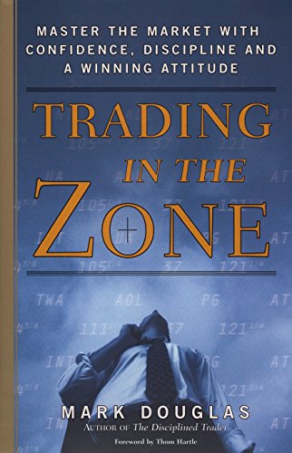 9780735201446: Trading in the Zone: Master the Market with Confidence, Discipline, and a Winning Attitude