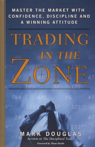 9780735201446: Trading in the Zone: Master the Market with Confidence, Discipline and a Winning Attitude