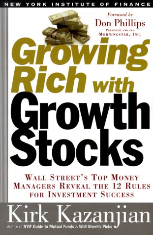 Beispielbild fr Growing Rich with Growth Stocks : Wall Street's Top Money Managers Reveal the 12 Rules for Investment Success zum Verkauf von Better World Books