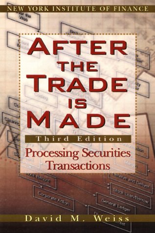 9780735201576: After the Trade is Made: Processing Securities Transactions