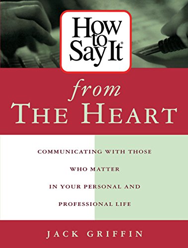 Beispielbild fr How To Say It From The Heart : Communicating With Those Who Matter Most In Your Personal and Professional Life zum Verkauf von SecondSale