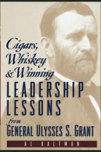 Beispielbild fr Cigars, Whiskey and Winning : Leadership Lessons from General Ulysses S. Grant zum Verkauf von Better World Books