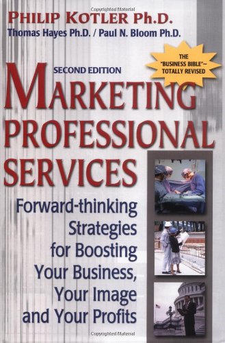 Stock image for Marketing Professional Services : Forward-Thinking for Bossting Your Business Your Image and Your Profits for sale by Better World Books