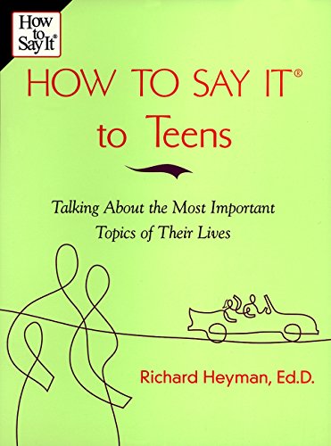 Beispielbild fr How to Say It to Teens: Talking about the Most Important Topics of Their Lives zum Verkauf von Your Online Bookstore