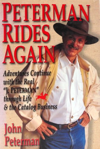 Imagen de archivo de Peterman Rides Again Adventures Continue with the Real "j. Peterman" Through Life & the Catalog Business a la venta por Willis Monie-Books, ABAA