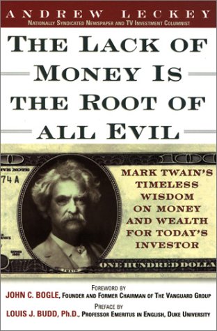 Imagen de archivo de Lack of Money is the Root of All Evil: Mark Twain's Timeless Wisdom on Money and Wealth for Today's Investor a la venta por SecondSale