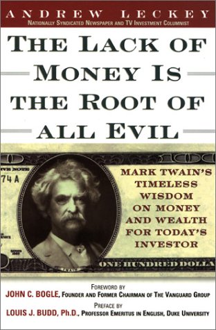 Stock image for Lack of Money is the Root of All Evil: Mark Twain's Timeless Wisdom on Money and Wealth for Today's Investor for sale by Your Online Bookstore