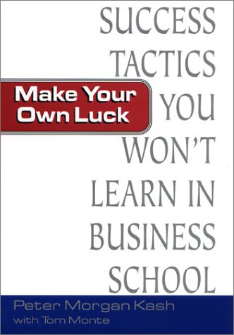 Imagen de archivo de Make Your Own Luck: Success Tactics You'll Never Learn in B-School a la venta por Ergodebooks