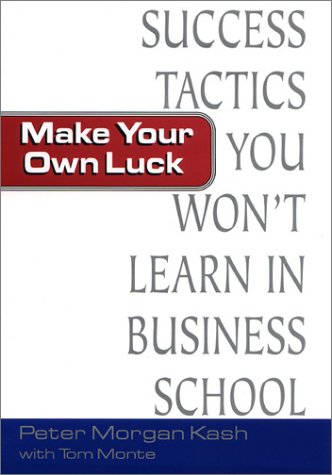 Stock image for Make Your Own Luck : Success Tactics You Won't Learn in Business School for sale by Better World Books