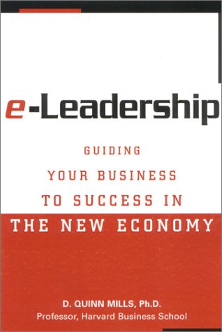 Stock image for E-Leadership : Guiding Your Business to Success in the New Economy for sale by Better World Books