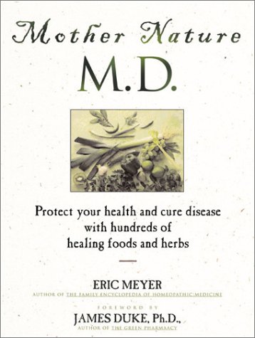 Stock image for Mother Nature, MD : Protect Your Health and Cure Disease with Hundreds of Healing Foods and Herbs for sale by Dromanabooks