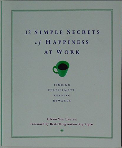 Beispielbild fr 12 Simple Secrets of Happiness at Work zum Verkauf von Wonder Book