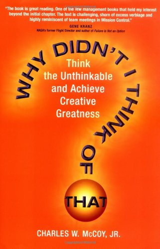 Stock image for Why Didn't I Think of That? Think the Unthinkable and Achieve Creative Greatness for sale by Ergodebooks