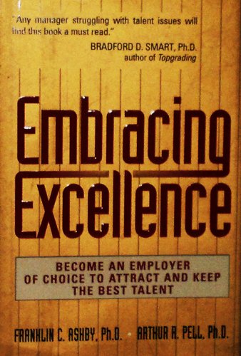 Stock image for Embracing Excellence: Become the Employer of Choice to Attract and Keep the Best Talent for sale by Wonder Book