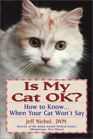 Imagen de archivo de Is My Cat Ok? How to Know. When Your Cat Wont Say a la venta por New Legacy Books
