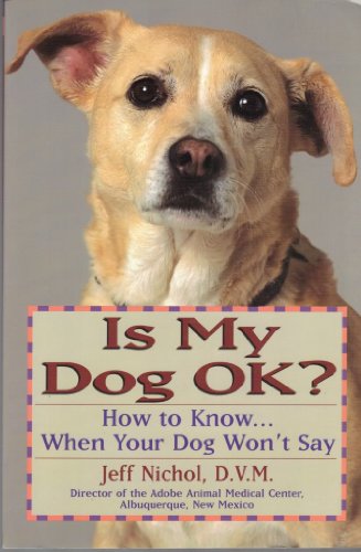 Stock image for Is My Dog OK? How to Know. When Your Dog Wont Say for sale by Austin Goodwill 1101