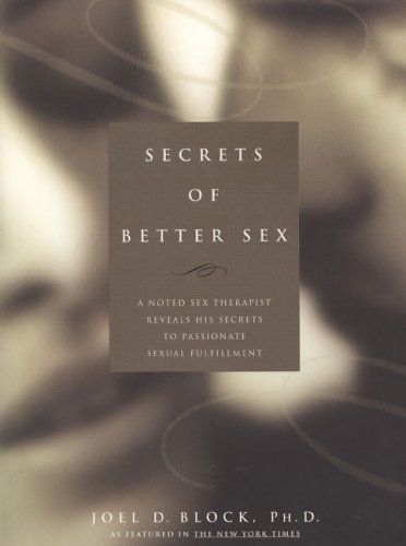 Imagen de archivo de Secrets of Better Sex : A Noted Sex Therapist Reveals His Secrets to Passionate Sexual Fulfillment a la venta por Wonder Book