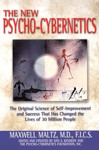 The New Psycho-Cybernetics: The Original Science of Self-Improvement and Success That Has Changed...