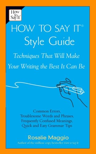 Imagen de archivo de How to Say It Style Guide : Techniques That Will Make Your Writing the Best It Can Be a la venta por Better World Books: West