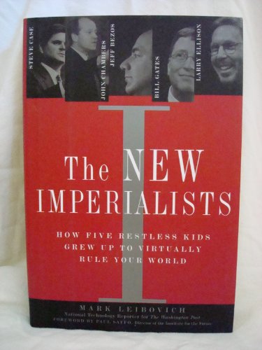 Beispielbild fr The New Imperialists : How Five Restless Kids Grew up to Virtually Rule Your World zum Verkauf von Better World Books