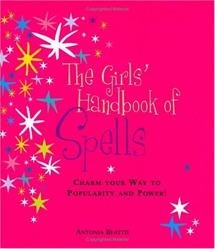 Imagen de archivo de The Girls' Handbook of Spells: Charm Your Way to Popularity and Power a la venta por WorldofBooks