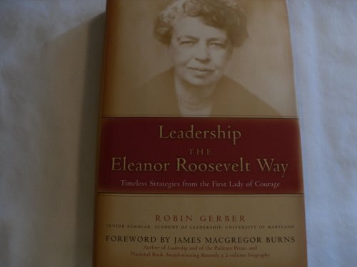 9780735203242: Leadership the Eleanor Roosevelt Way: Timeless Strategies from the First Lady of Courage