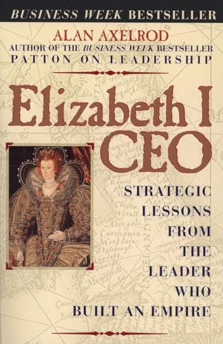 Imagen de archivo de Elizabeth I CEO: Strategic Lessons from the Leader Who Built an Empire a la venta por SecondSale