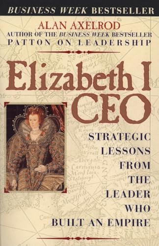 Stock image for Elizabeth I CEO: Strategic Lessons from the Leader Who Built an Empire for sale by SecondSale