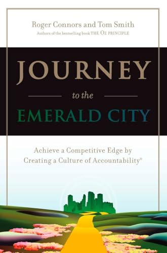 Imagen de archivo de Journey to the Emerald City: Achieve a Competitive Edge by Creating a Culture of Accountability a la venta por Goldstone Books