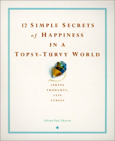 Imagen de archivo de 12 Simple Secrets of Happiness in a Topsy-Turvy World a la venta por ThriftBooks-Dallas