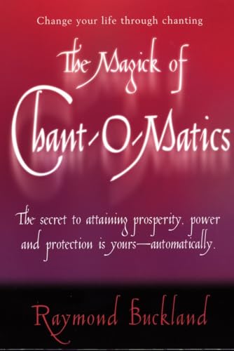 9780735203747: The Magick of Chant-O-Matics: Change Your Life Through Chanting