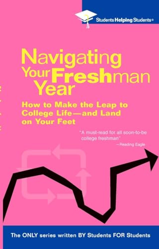 Stock image for Navigating Your Freshman Year: How to Make the Leap to College Life-and Land on Your Feet (STUDENTS HELPING STUDENTS) for sale by BooksRun