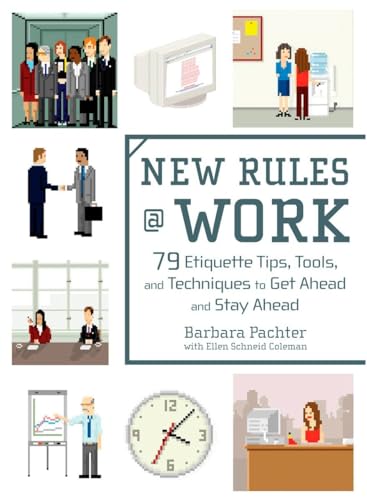 Beispielbild fr New Rules @ Work: 79 Etiquette Tips, Tools, and Techniques to Get Ahead and Stay Ahead zum Verkauf von BooksRun