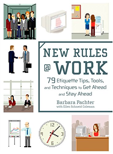 Imagen de archivo de New Rules @ Work: 79 Etiquette Tips, Tools, and Techniques to Get Ahead and Stay Ahead a la venta por BooksRun