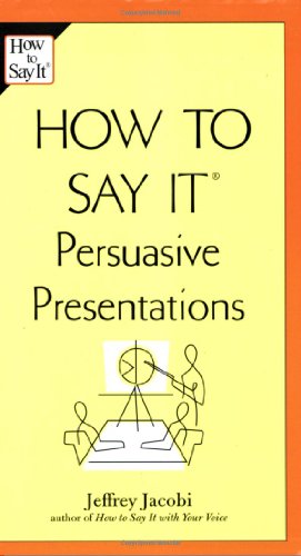 Beispielbild fr How to Say It: Persuasive Presentations zum Verkauf von Better World Books