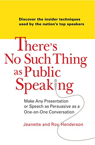 Beispielbild fr There's No Such Thing As Public Speaking : Make Any Presentation or Speech As Persuasive As a One-On-One Conversation zum Verkauf von Better World Books