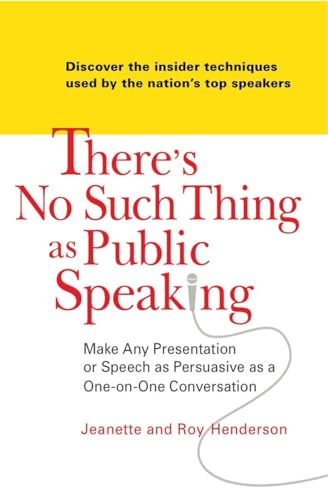 Stock image for There's No Such Thing As Public Speaking : Make Any Presentation or Speech As Persuasive As a One-On-One Conversation for sale by Better World Books: West