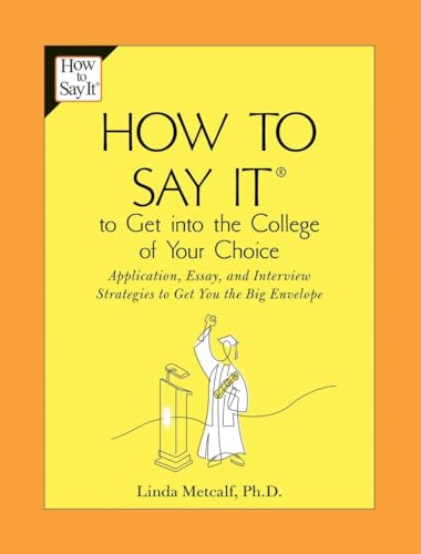 Beispielbild fr How to Say It to Get into the College of Your Choice : Application, Essay, and Interview Strategies to Get You TheBig Envelope zum Verkauf von Better World Books