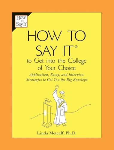 Stock image for How to Say It to Get into the College of Your Choice : Application, Essay, and Interview Strategies to Get You TheBig Envelope for sale by Better World Books