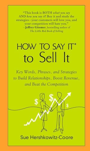 Stock image for How to Say It to Sell It: Key Words, Phrases, and Strategies to Build Relationships, Boost Revenue, and Beat the Competition for sale by Your Online Bookstore