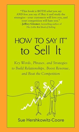 9780735204263: How to Say It to Sell It: Key Words, Phrases, and Strategies to Build Relationships, Boost Revenue, and Beat the Competition