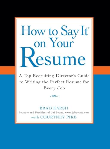 Beispielbild fr How to Say It on Your Resume : A Top Recruiting Director's Guide to Writing the Perfect Resume for Every Job zum Verkauf von Better World Books: West