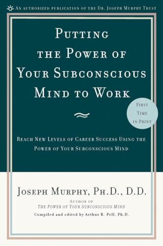 Beispielbild fr Putting the Power of Your Subconscious Mind to Work : Reach New Levels of Career Success Using the Power of Your Subconscious Mind zum Verkauf von Better World Books