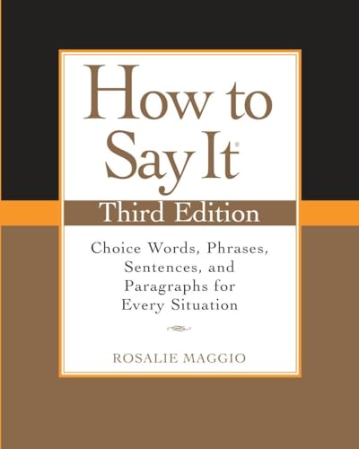 Imagen de archivo de How to Say It, Third Edition: Choice Words, Phrases, Sentences, and Paragraphs for Every Situation a la venta por Gulf Coast Books