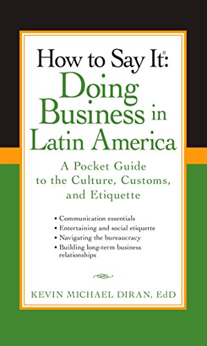Stock image for How to Say It: Doing Business in Latin America: A Pocket Guide to the Culture, Customs and Etiquette (How to Say It. (Paperback)) for sale by BooksRun