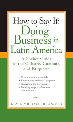 Stock image for How to Say It: Doing Business in Latin America: A Pocket Guide to the Culture, Customs and Etiquette (How to Say It. (Paperback)) for sale by BooksRun