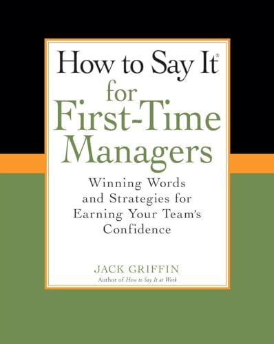 Beispielbild fr How To Say It for First-Time Managers: Winning Words and Strategies for Earning Your Team's Confidence zum Verkauf von Indiana Book Company