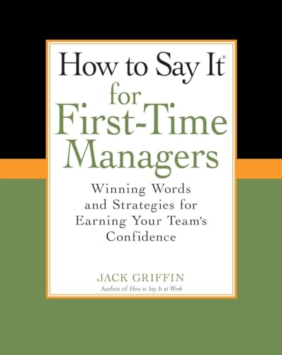 How To Say It for First-Time Managers: Winning Words and Strategies for Earning Your Team's Confidence (9780735204478) by Griffin, Jack